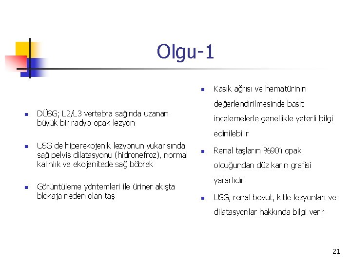 Olgu-1 n Kasık ağrısı ve hematürinin değerlendirilmesinde basit n DÜSG; L 2/L 3 vertebra