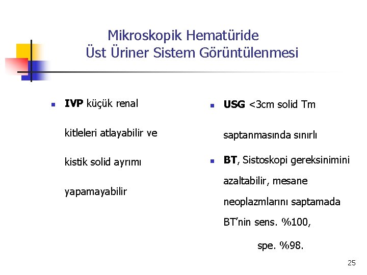 Mikroskopik Hematüride Üst Üriner Sistem Görüntülenmesi n IVP küçük renal n kitleleri atlayabilir ve