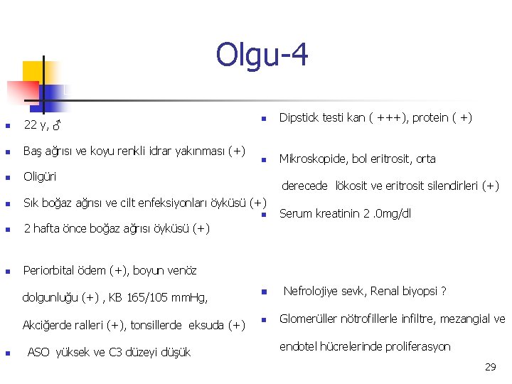 Olgu-4 n Dipstick testi kan ( +++), protein ( +) n Mikroskopide, bol eritrosit,