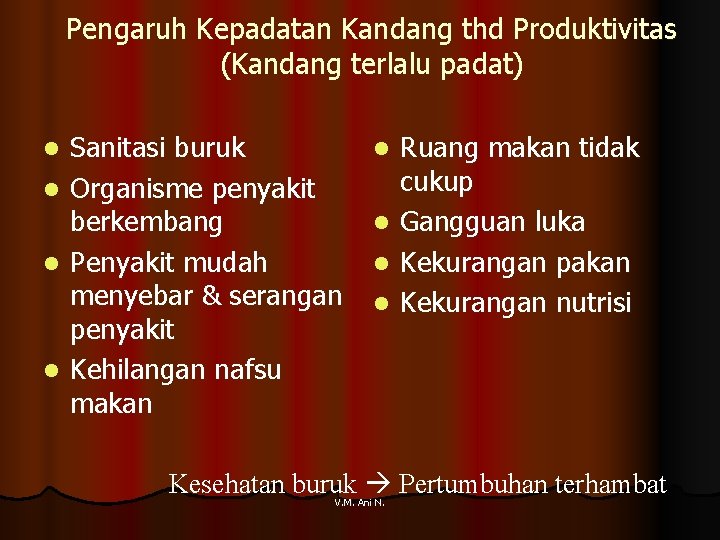 Pengaruh Kepadatan Kandang thd Produktivitas (Kandang terlalu padat) l l Sanitasi buruk Organisme penyakit