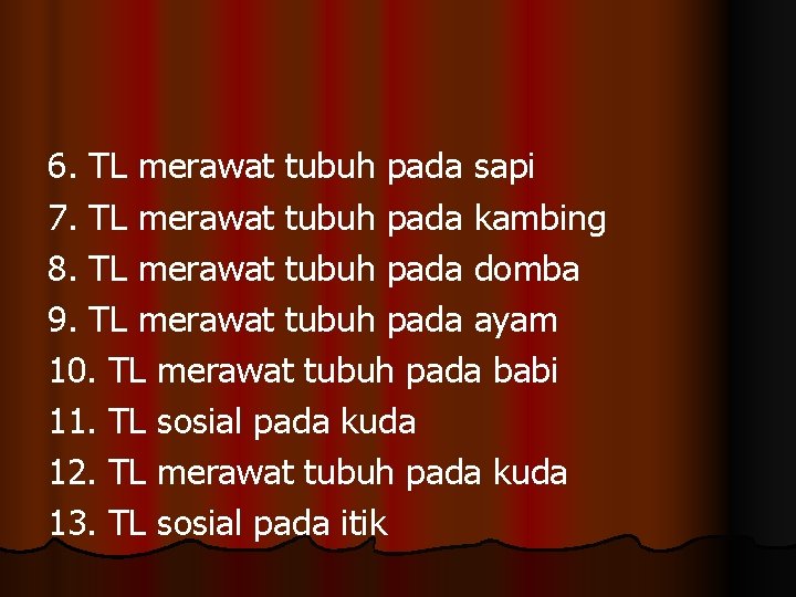 6. TL merawat tubuh pada sapi 7. TL merawat tubuh pada kambing 8. TL