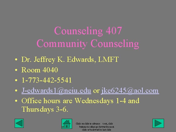 Counseling 407 Community Counseling • • • Dr. Jeffrey K. Edwards, LMFT Room 4040