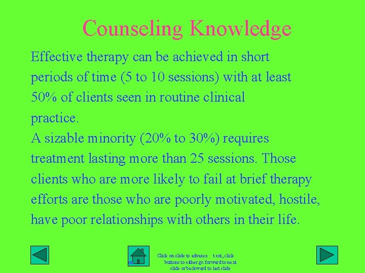 Counseling Knowledge Effective therapy can be achieved in short periods of time (5 to
