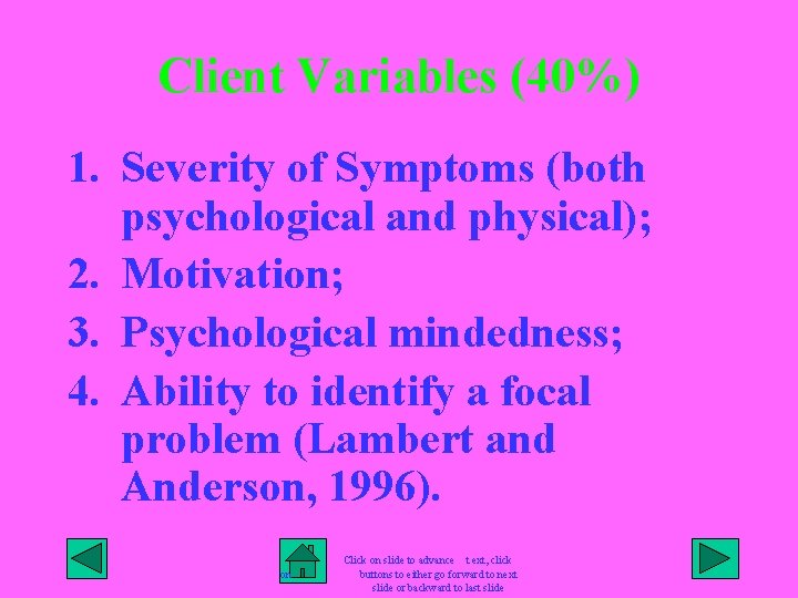 Client Variables (40%) 1. Severity of Symptoms (both psychological and physical); 2. Motivation; 3.