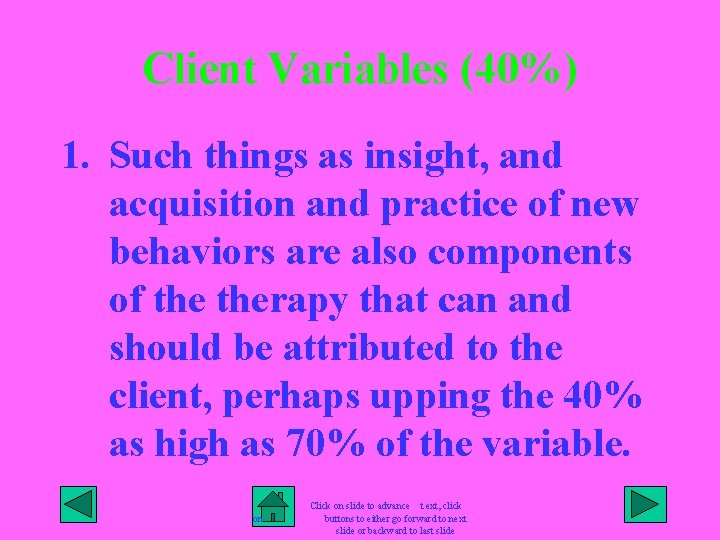 Client Variables (40%) 1. Such things as insight, and acquisition and practice of new