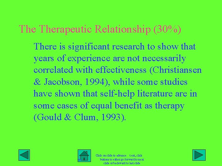 The Therapeutic Relationship (30%) There is significant research to show that years of experience