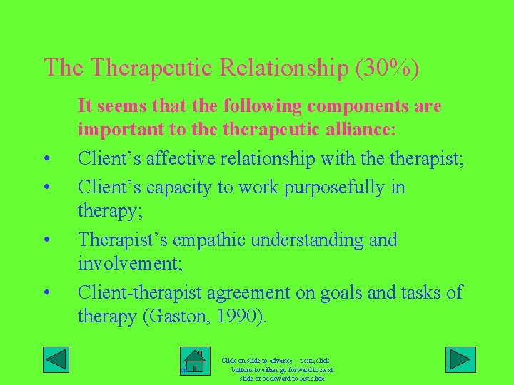 The Therapeutic Relationship (30%) • • It seems that the following components are important