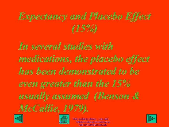 Expectancy and Placebo Effect (15%) In several studies with medications, the placebo effect has