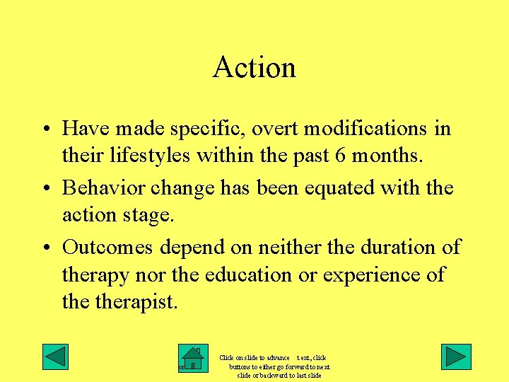 Action • Have made specific, overt modifications in their lifestyles within the past 6