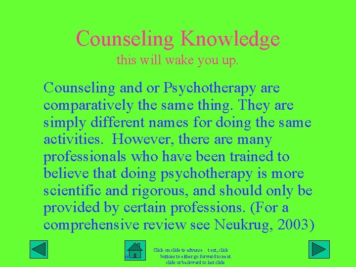 Counseling Knowledge this will wake you up. Counseling and or Psychotherapy are comparatively the