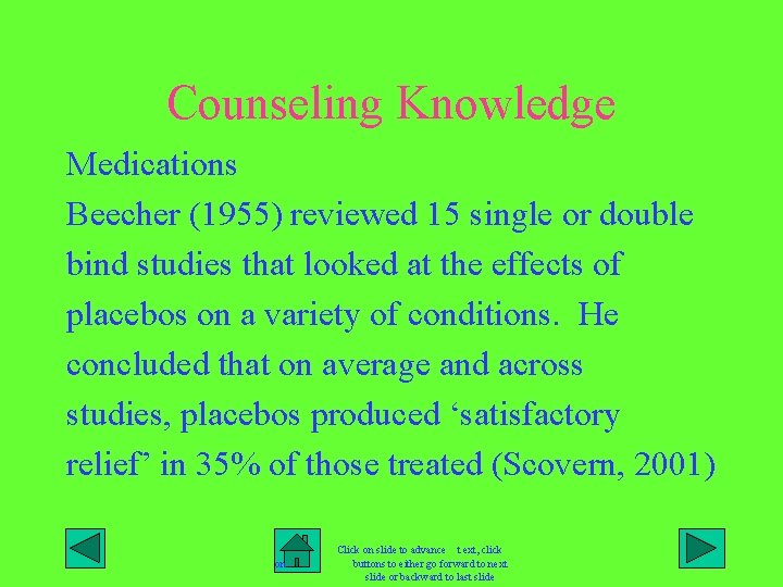 Counseling Knowledge Medications Beecher (1955) reviewed 15 single or double bind studies that looked