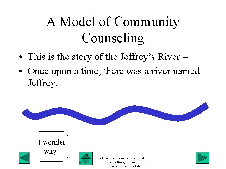 A Model of Community Counseling • This is the story of the Jeffrey’s River