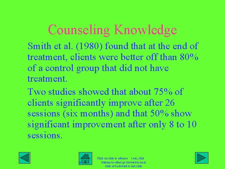 Counseling Knowledge Smith et al. (1980) found that at the end of treatment, clients