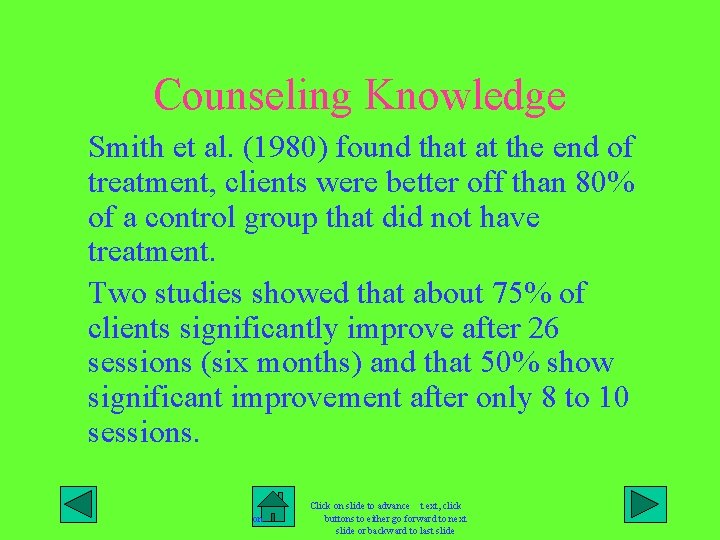 Counseling Knowledge Smith et al. (1980) found that at the end of treatment, clients