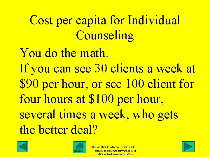 Cost per capita for Individual Counseling You do the math. If you can see
