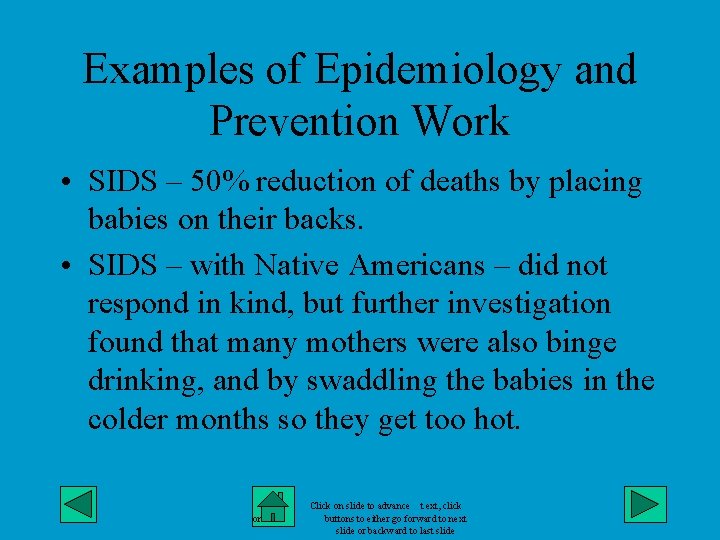 Examples of Epidemiology and Prevention Work • SIDS – 50% reduction of deaths by