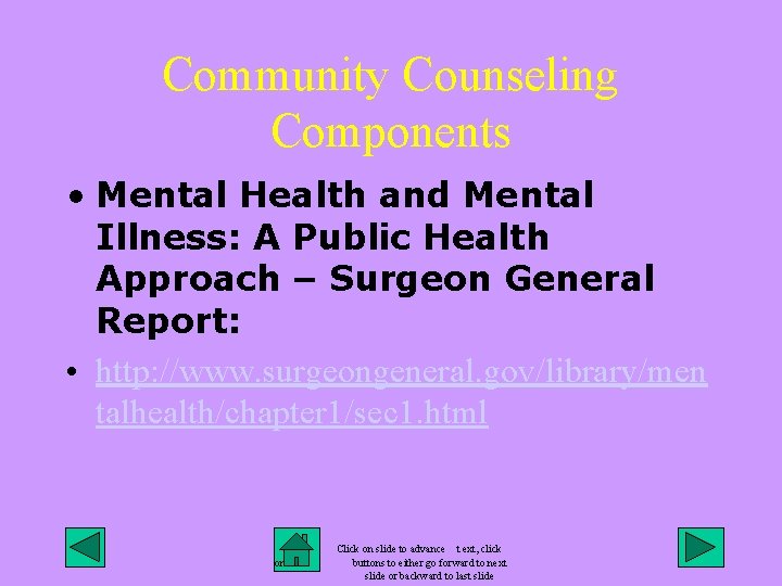 Community Counseling Components • Mental Health and Mental Illness: A Public Health Approach –