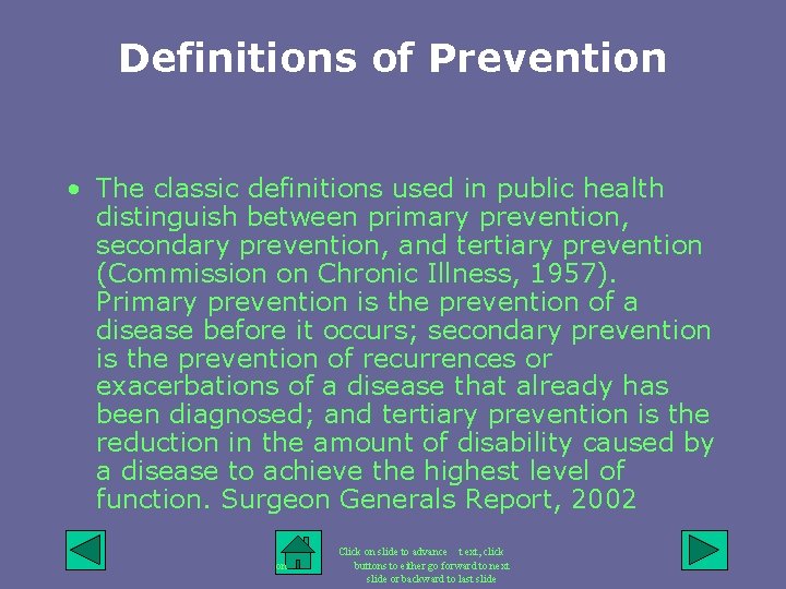 Definitions of Prevention • The classic definitions used in public health distinguish between primary