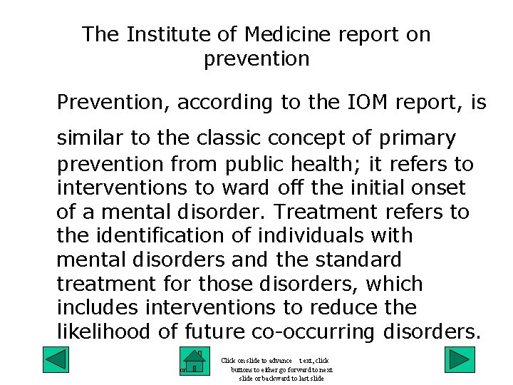 The Institute of Medicine report on prevention Prevention, according to the IOM report, is