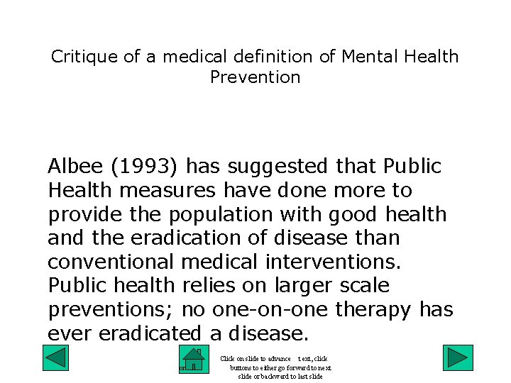 Critique of a medical definition of Mental Health Prevention Albee (1993) has suggested that