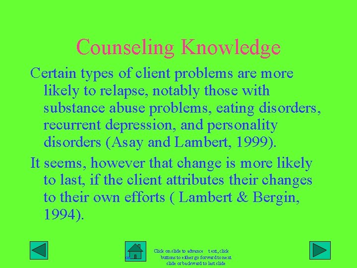 Counseling Knowledge Certain types of client problems are more likely to relapse, notably those