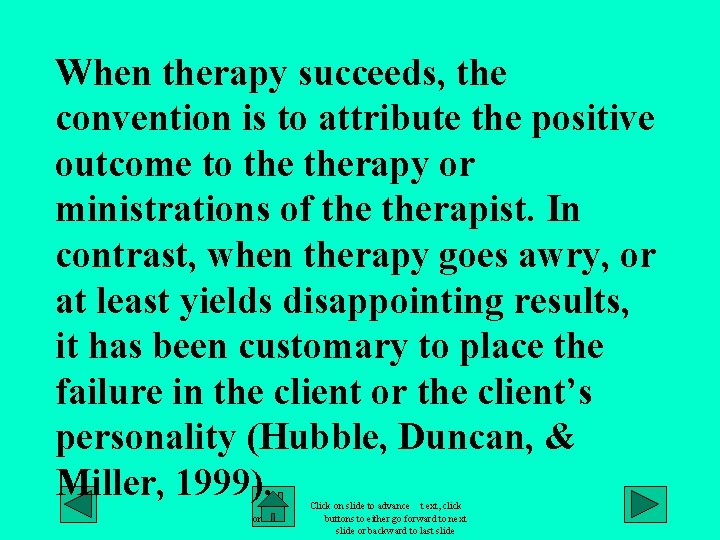 When therapy succeeds, the convention is to attribute the positive outcome to therapy or