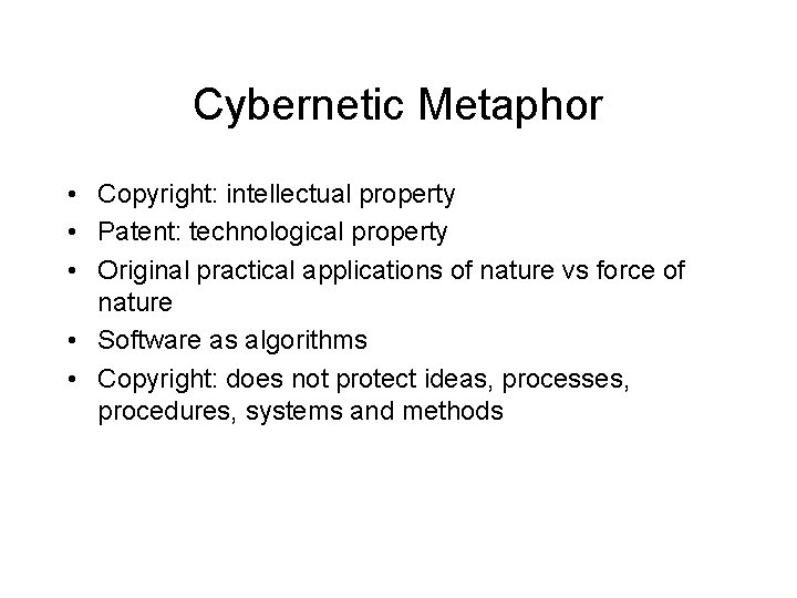 Cybernetic Metaphor • Copyright: intellectual property • Patent: technological property • Original practical applications