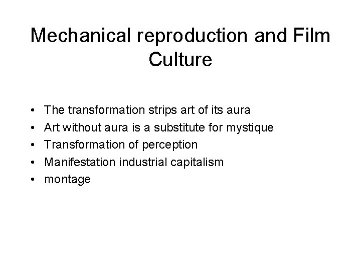 Mechanical reproduction and Film Culture • • • The transformation strips art of its