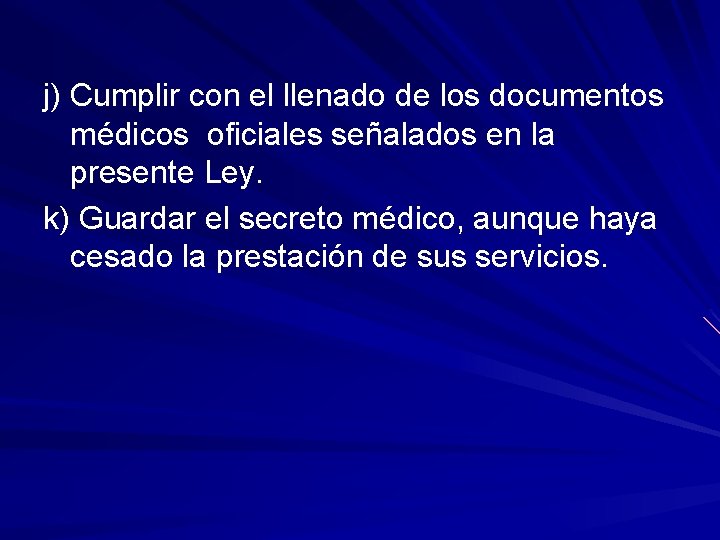 j) Cumplir con el llenado de los documentos médicos oficiales señalados en la presente