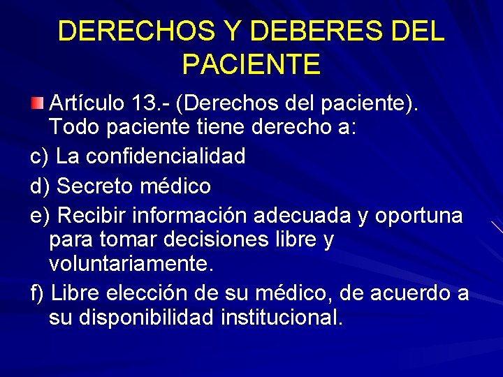 DERECHOS Y DEBERES DEL PACIENTE Artículo 13. - (Derechos del paciente). Todo paciente tiene