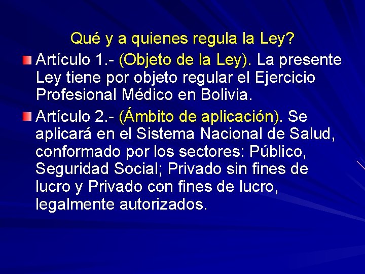 Qué y a quienes regula la Ley? Artículo 1. - (Objeto de la Ley).