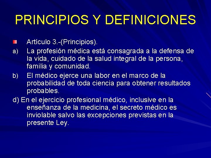 PRINCIPIOS Y DEFINICIONES Artículo 3. -(Principios). a) La profesión médica está consagrada a la