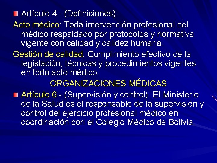 Artículo 4. - (Definiciones). Acto médico: Toda intervención profesional del médico respaldado por protocolos Artículo 4. - (Definiciones). Acto médico: Toda intervención profesional del médico respaldado por protocolos