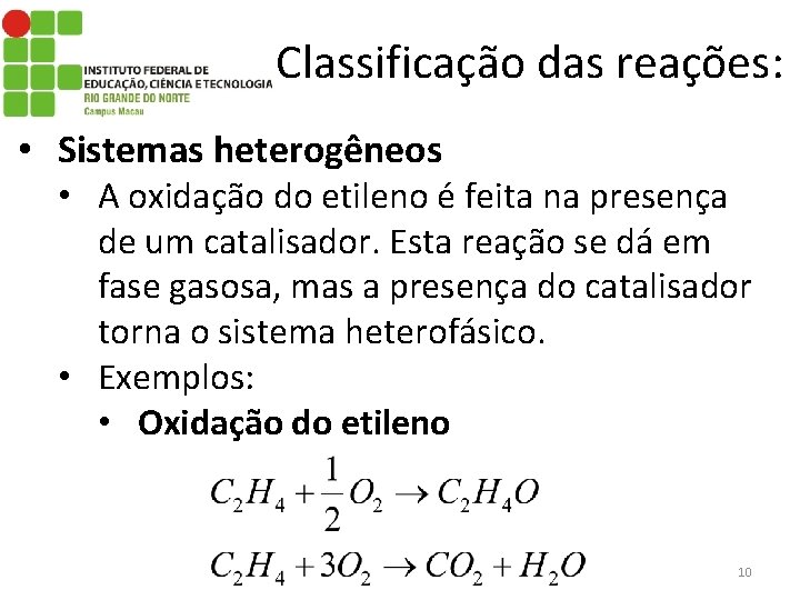 Classificação das reações: • Sistemas heterogêneos • A oxidação do etileno é feita na