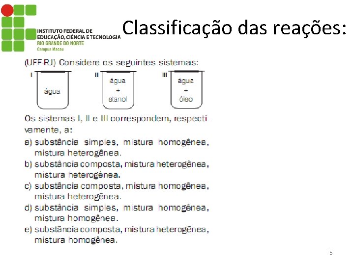 Classificação das reações: 5 