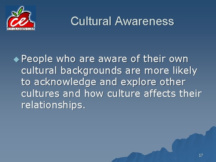 Cultural Awareness u People who are aware of their own cultural backgrounds are more