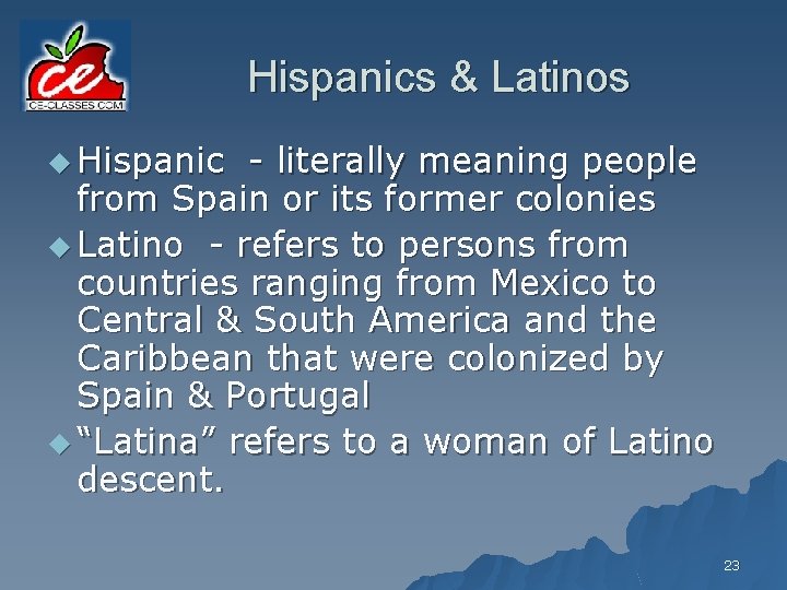 Hispanics & Latinos u Hispanic - literally meaning people from Spain or its former