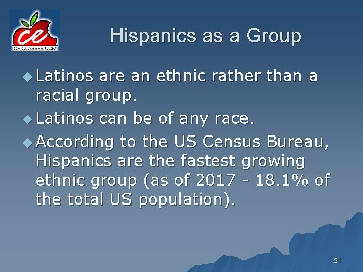 Hispanics as a Group u Latinos are an ethnic rather than a racial group.