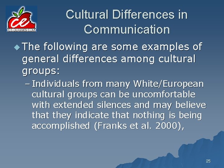 Cultural Differences in Communication u The following are some examples of general differences among