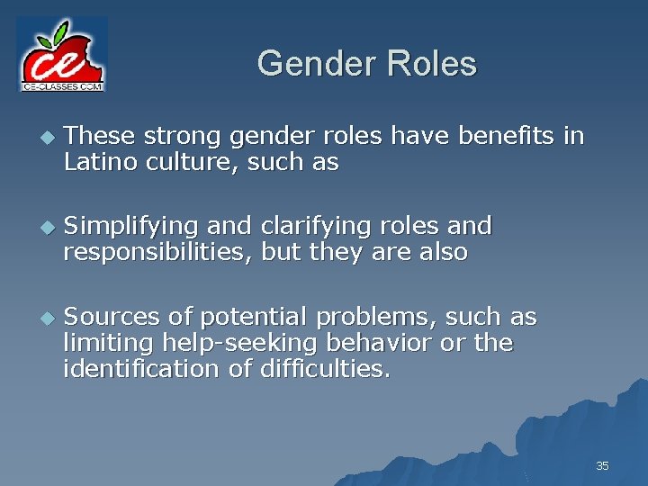 Gender Roles u u u These strong gender roles have benefits in Latino culture,