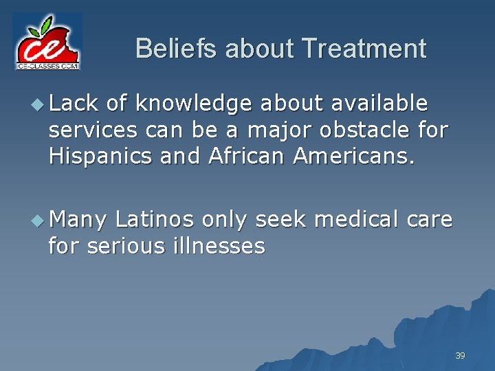 Beliefs about Treatment u Lack of knowledge about available services can be a major