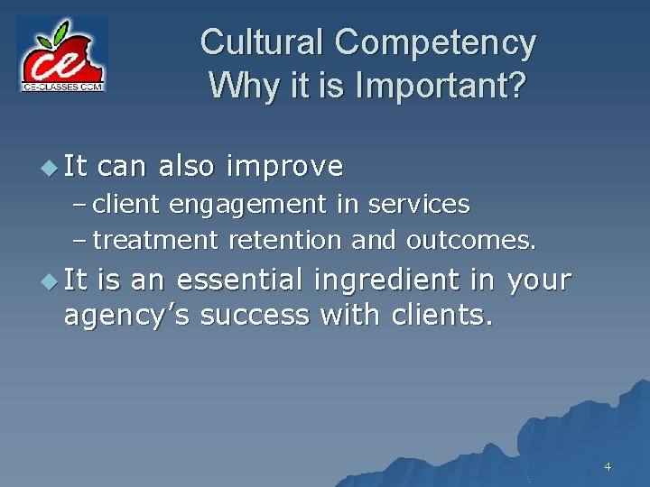 Cultural Competency Why it is Important? u It can also improve – client engagement