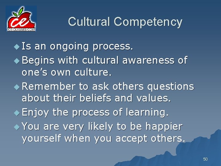 Cultural Competency u Is an ongoing process. u Begins with cultural awareness of one’s