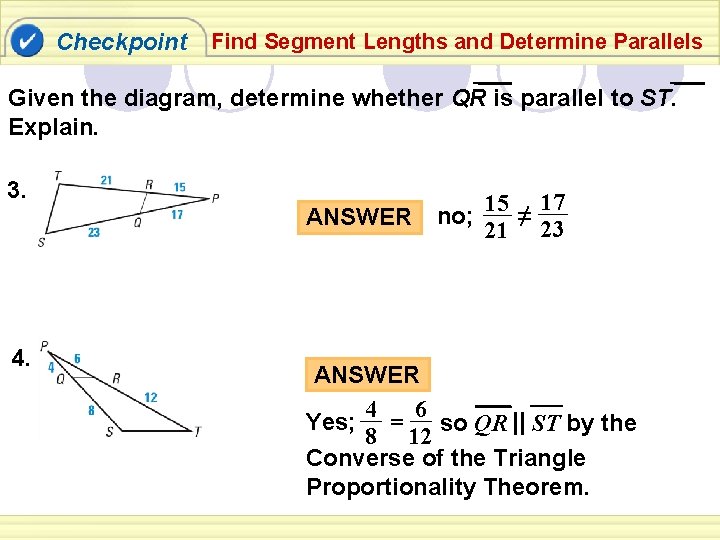 Checkpoint Find Segment Lengths and Determine Parallels Given the diagram, determine whether QR is Checkpoint Find Segment Lengths and Determine Parallels Given the diagram, determine whether QR is