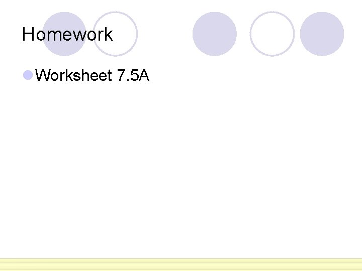 Homework l Worksheet 7. 5 A Homework l Worksheet 7. 5 A