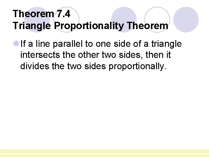 Theorem 7. 4 Triangle Proportionality Theorem l If a line parallel to one side Theorem 7. 4 Triangle Proportionality Theorem l If a line parallel to one side