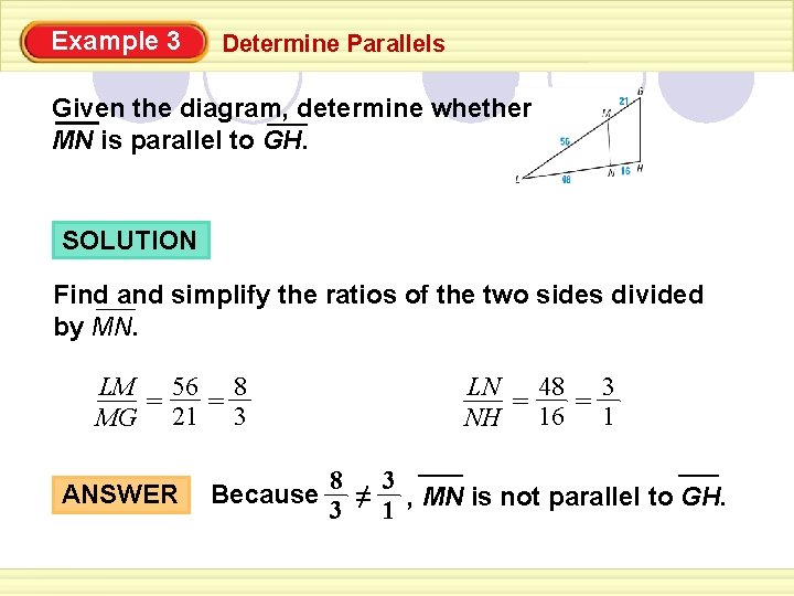 Example 3 Determine Parallels Given the diagram, determine whether MN is parallel to GH. Example 3 Determine Parallels Given the diagram, determine whether MN is parallel to GH.