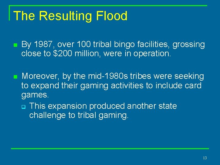 The Resulting Flood n By 1987, over 100 tribal bingo facilities, grossing close to