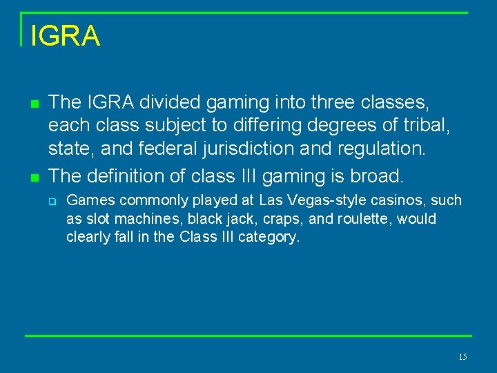 IGRA n n The IGRA divided gaming into three classes, each class subject to