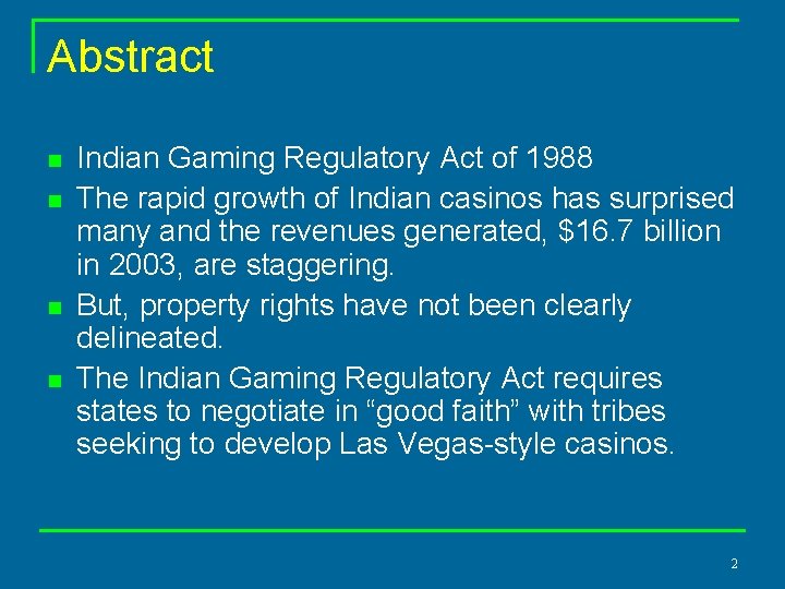 Abstract n n Indian Gaming Regulatory Act of 1988 The rapid growth of Indian